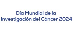 Día Mundial de la Investigación del Cáncer (2024)